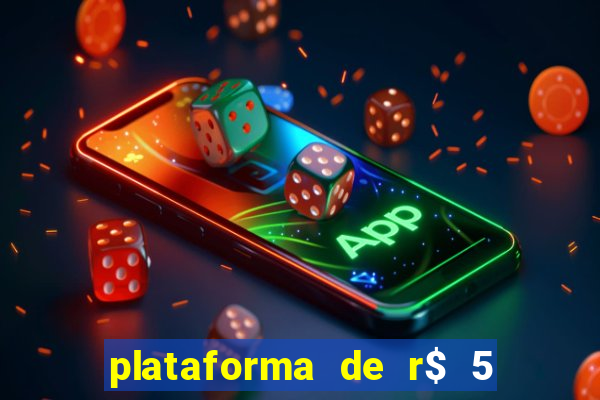 plataforma de r$ 5 para jogar